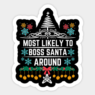 Most Likely to Boss Santa Around - Christmas Humor Saying Gift Idea for Playful personality Sticker